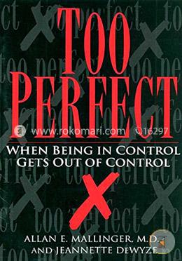 Too Perfect: When Being in Control Gets Out of Control