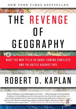 The Revenge of Geography: What the Map Tells Us About Coming Conflicts and the Battle Against Fate image