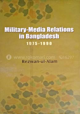 Military-Media Relations in Bangladesh 1975-1990 image