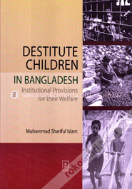 Destitute Children in Bangladesh : Institutional Provisions for Their Welfare image