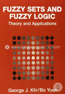 Fuzzy Sets and Fuzzy Logic: Theory and Applications image