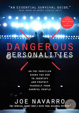 Dangerous Personalities: An FBI Profiler Shows You How to Identify and Protect Yourself from Harmful People  image