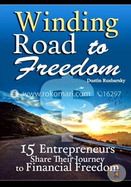 Winding Road to Freedom: 15 Entrepreneurs Share Their Journey to Financial Freedom image