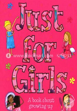 Just For Girls: A Book About Growing Up image