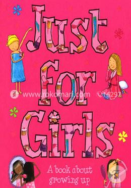 Just For Girls: A Book About Growing Up