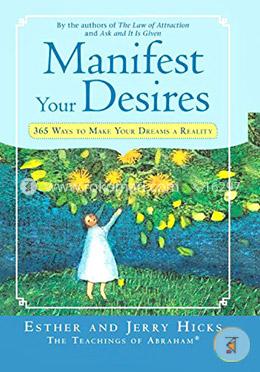 Manifest Your Desires: 365 Ways To Make Your Dreams A Reality image