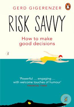 Risk Savvy: How To Make Good Decisions image