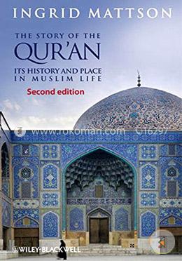 The Story of the Qur′an: Its History and Place in Muslim Life