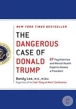 The Dangerous Case of Donald Trump: 27 Psychiatrists and Mental Health Experts Assess a President image