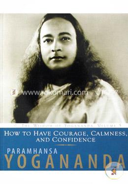 How To Have Courage Calmness And Confidence  image