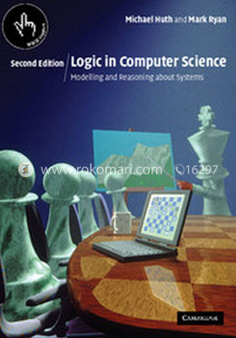 Logic in Computer Science : Modelling and Reasoning about Systems, 2nd Edition image