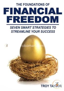 The Foundations of Financial Freedom: Seven Smart Strategies to Streamline Your Success image