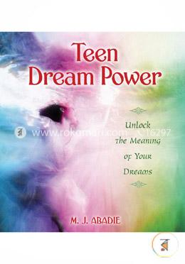 Teen Dream Power: Unlock the Meaning of Your Dreams image