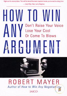 How to win any Argument - (Don't Raise Your Voice, Lose Your Cool Or Come To blows) image