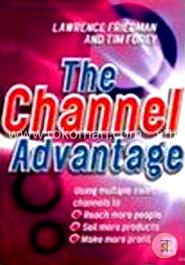 Channel Advantage: Going To Market With Multiple Sales Channels To, Reash More Customers, Sell More Products, Make More Profit image