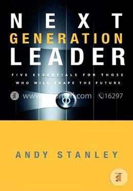 Next Generation Leader: 5 Essentials for Those Who Will Shape the Future image