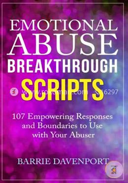 Emotional Abuse Breakthrough Scripts: 107 Empowering Responses and Boundaries To Use With Your Abuser image