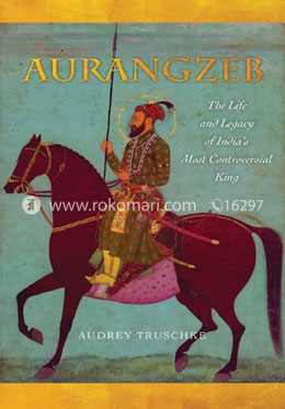 Aurangzeb: The Life and Legacy of India's Most Controversial King image