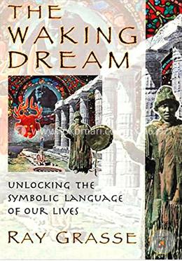 The Waking Dream: Unlocking the Symbolic Language of Our Lives image