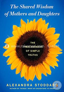 The Shared Wisdom of Mothers and Daughters: The Timelessness of Simple Truths image