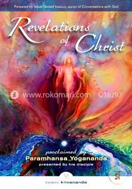Revelations of Christ: Proclaimed by Paramhansa Yogananda as Presented by His Disciple Swami Kriyananda image
