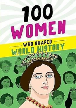 100 Women Who Shaped World History