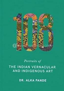 108 Portraits of the Indian Vernacular and Indigenous Art 