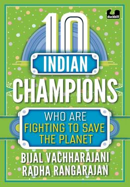 10 Indian Champions Who Are Fighting to Save the Planet image