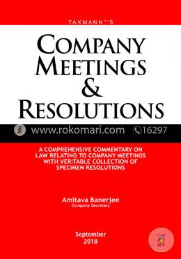 Company Meetings and Resolutions-A Comprehensive Commentary on Law Relating to Company Meetings with Veritable Collection of Specimen Resolutions