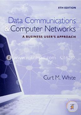 Data Communications and Computer Networks: A Business User's Approach image