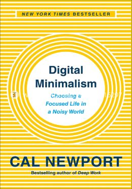 Digital Minimalism: Choosing a Focused Life in a Noisy World image