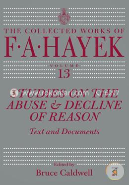 Studies on the Abuse and Decline of Reason: Text and Documents (The Collected Works of F. A. Hayek) image