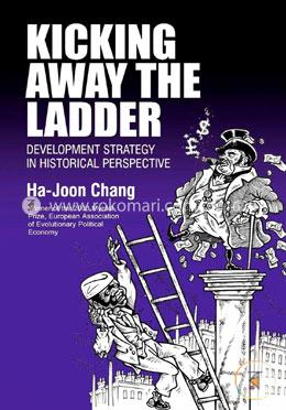 Kicking Away the Ladder: Development Strategy in Historical Perspective (Anthem World History) (Paperback) image