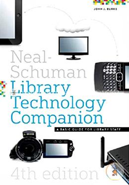 The Neal-Schuman Library Technology Companion: A Basic Guide for Library Staff image