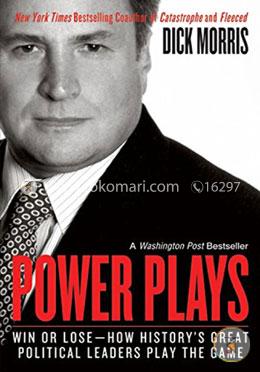 Power Plays: Win or Lose--How History's Great Political Leaders Play the Game image