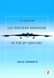 The Case for U.S. Nuclear Weapons in the 21st Century image
