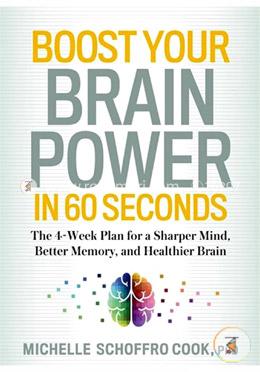 Boost Your Brain Power in 60 Seconds: The 4-Week Plan for a Sharper Mind, Better Memory, and Healthier Brain image