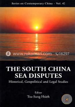 South China Sea Disputes, The: Historical, Geopolitical And Legal Studies image