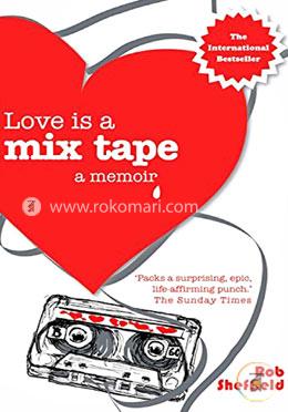 Love Is A Mix Tape: A Memoir image