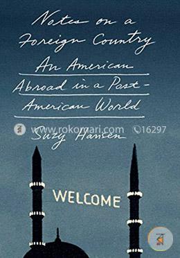 Notes on a Foreign Country: An American Abroad in a Post-American World  image