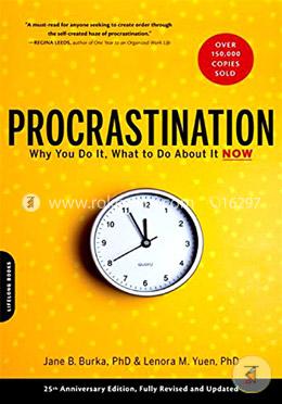 Procrastination: Why You Do It, What to Do About It Now