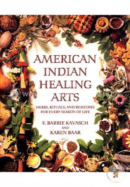 American Indian Healing Arts: Herbs, Rituals, and Remedies for Every Season of Life image