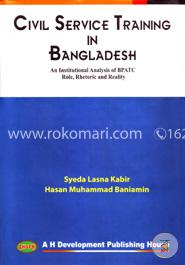 Civil Service Tranining in Bangladesh An Institutional Analysis of BPATC Role, Rhetoric and Reality image