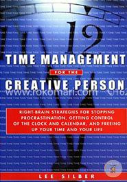 Time Management for the Creative Person: Right-Brain Strategies for Stopping Procrastination, Getting Control of the Clock and Calendar, and Freeing Up Your Time and Your Life image