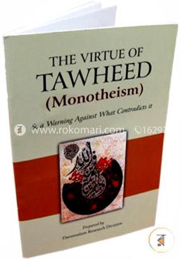 The Virtue of Tawheed (Monotheism) And A Warning Against What Contradicts It image