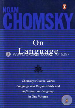 On Language (Chomsky`s Classic Works Language and Responsibility and Reflections on Language in One Volume) image