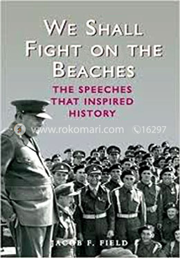 We Shall Fight on the Beaches: The Speeches That Inspired History image