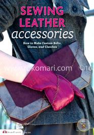Sewing Leather Accessories: How to Make Custom Belts, Gloves, and Clutches image