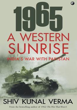 1965 A WESTERN SUNRISE INDIA'S WAR WITH PAKISTAN image