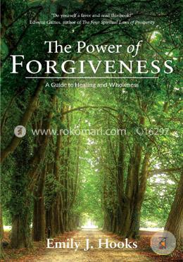 The Power of Forgiveness: A Guide to Healing and Wholeness image